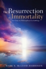 Image for Resurrection of Immortality: An Essay in Philosophical Eschatology