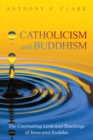Image for Catholicism and Buddhism: The Contrasting Lives and Teachings of Jesus and Buddha