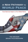 Image for New Pathway to World Peace: From American Empire to First Global Nation