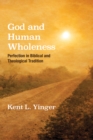 Image for God and Human Wholeness: Perfection in Biblical and Theological Tradition