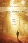 Image for Following the Human One: The Way to Fulfillment and Flourishing