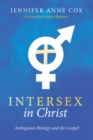 Image for Intersex in Christ: Ambiguous Biology and the Gospel