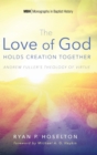 Image for The Love of God Holds Creation Together