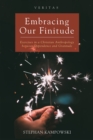 Image for Embracing Our Finitude: Exercises in a Christian Anthropology Between Dependence and Gratitude
