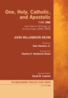 Image for One, Holy, Catholic, and Apostolic, Tome 1: John Nevin&#39;s Writings On Ecclesiology (1844-1849)