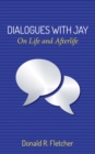 Image for Dialogues With Jay: On Life and Afterlife