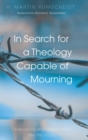 Image for In Search for a Theology Capable of Mourning