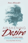 Image for Awakening Desire: Encountering the Divine Feminine in the Masculine Christian Journey