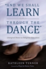 Image for And We Shall Learn Through the Dance: Liturgical Dance as Religious Education