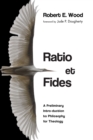 Image for Ratio Et Fides: A Preliminary Intro-duction to Philosophy for Theology