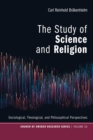 Image for Study of Science and Religion: Sociological, Theological, and Philosophical Perspectives