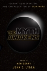 Image for Myth Awakens: Canon, Conservatism, and Fan Reception of Star Wars