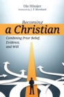 Image for Becoming a Christian: Combining Prior Belief, Evidence, and Will
