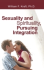 Image for Sexuality and Spirituality, Pursuing Integration