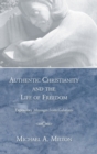 Image for Authentic Christianity and the Life of Freedom