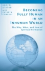 Image for Becoming Fully Human in an Inhuman World
