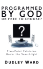 Image for Programmed by God or Free to Choose?