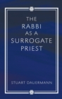Image for The Rabbi as a Surrogate Priest