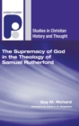 Image for The Supremacy of God in the Theology of Samuel Rutherford
