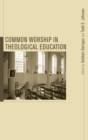 Image for Common Worship in Theological Education