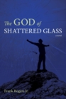 Image for The God of Shattered Glass