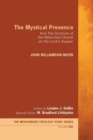 Image for The Mystical Presence : And the Doctrine of the Reformed Church on the Lord&#39;s Supper