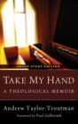 Image for Take My Hand : A Theological Memoir