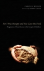 Image for For I Was Hungry and You Gave Me Food