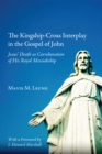 Image for Kingship-cross Interplay in the Gospel of John: Jesus&#39; Death As Corroboration of His Royal Messiahship