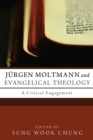 Image for Jurgen Moltmann and Evangelical Theology: A Critical Engagement