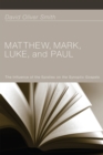 Image for Matthew, Mark, Luke, and Paul: The Influence of the Epistles On the Synoptic Gospels