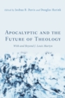 Image for Apocalyptic and the Future of Theology: With and Beyond J. Louis Martyn