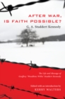 Image for After War, Is Faith Possible?: The Life and Message of Geoffrey &amp;quote;woodbine Willie&amp;quote; Studdert Kennedy