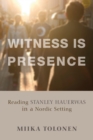 Image for Witness Is Presence: Reading Stanley Hauerwas in a Nordic Setting