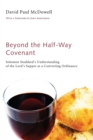 Image for Beyond the Half-way Covenant: Solomon Stoddard&#39;s Understanding of the Lord&#39;s Supper As a Converting Ordinance