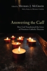 Image for Answering the Call: How God Transformed the Lives of Nineteen Catholic Deacons