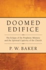 Image for Doomed Edifice: The Eclipse of the Prophetic Ministry and the Spiritual Captivity of the Church