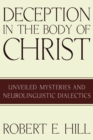 Image for Deception in the Body of Christ: Unveiled Mysteries and Neurolinguistic Dialectics