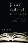 Image for Jesus&#39; Radical Message: Subversive Sermons for Today&#39;s Seekers