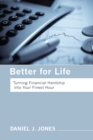 Image for Better for Life: Turning Financial Hardship Into Your Finest Hour