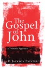 Image for Gospel of John: A Thematic Approach