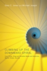 Image for Climbing Up the Downward Spiral: Hard Times, Drug and Alcohol Abuse and Addiction, Mental Illness, Suicide