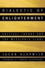 Image for Dialectic of Enlightenment: Critical Theory and the Messianic Light