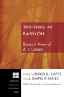 Image for Thriving in Babylon: Essays in Honor of A. J. Conyers