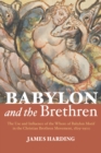 Image for Babylon and the Brethren: The Use and Influence of the Whore of Babylon Motif in the Christian Brethren Movement, 1829-1900
