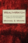 Image for Wealthwatch: A Study of Socioeconomic Conflict in the Bible