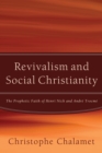 Image for Revivalism and Social Christianity: The Prophetic Faith of Henri Nick and Andre Trocme
