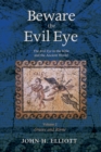 Image for Beware the Evil Eye Volume 2: The Evil Eye in the Bible and the Ancient World-greece and Rome