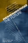 Image for Remembering the Future: A Collection of Essays, Interviews, and Poetry at the Intersection of Theology and Culture: The Other Journal 2004-2007