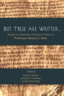 Image for But These Are Written . .: Essays On Johannine Literature in Honor of Professor Benny C. Aker